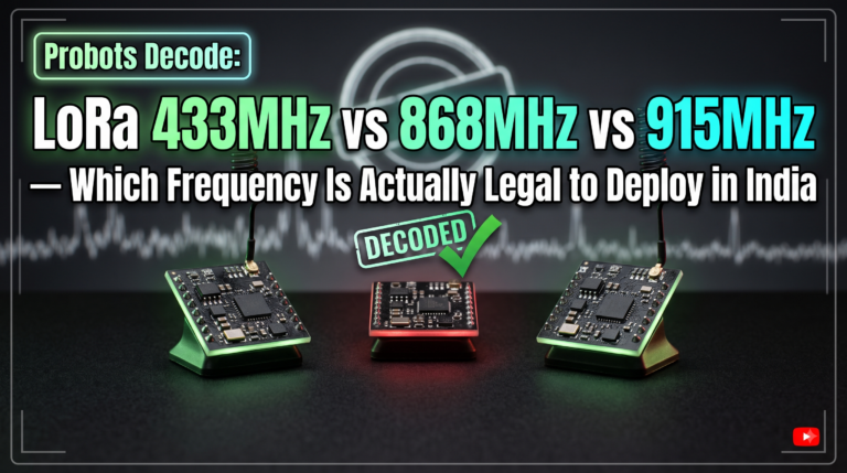 Probots Decode: LoRa 433MHz vs 868MHz vs 915MHz — Which Frequency Is Actually Legal to Deploy in India (The Bench Test)